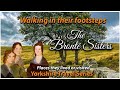 Charlotte, Anne &amp; Emily Bronte - Walking in the footsteps of the Bronte Sisters