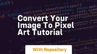 Convert your image to pixel art tutorial