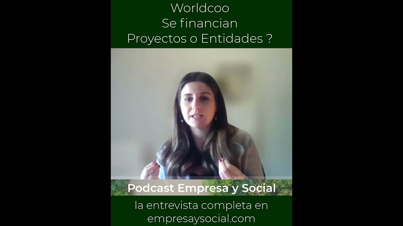 ⁣Worldcoo en el Podcast Empresa y Social - Se financian proyectos o entidades ?