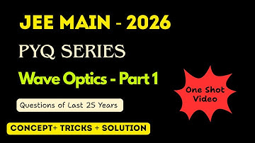 JEE Main 2026 | Wave Optics One Shot | 25 Years PYQs - Part 1| JEE Main Physics