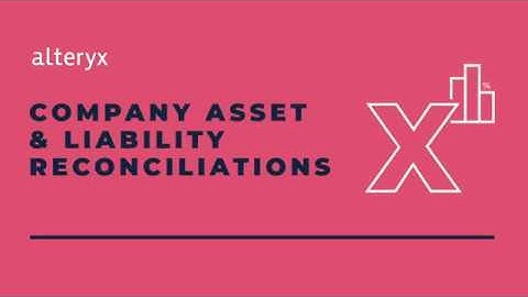 Asset and Liability Reconciliations in Alteryx