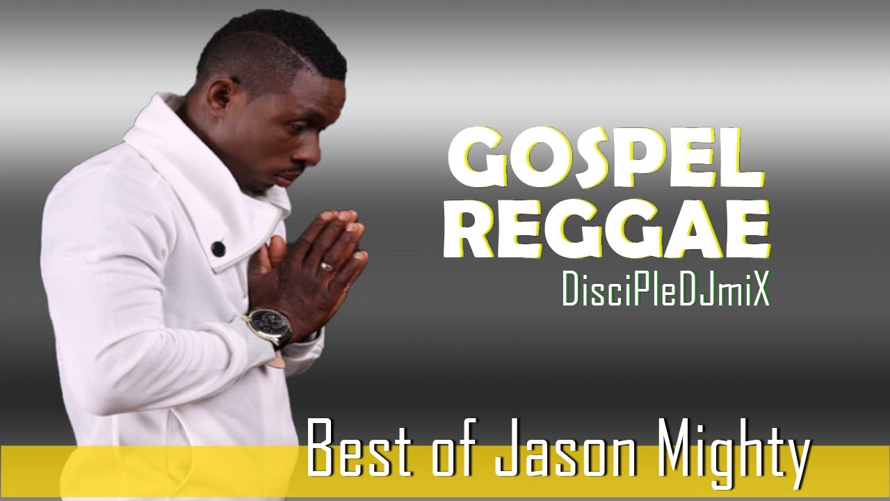 Best of Jason Mighty DiscipleDJ mix 2021 |Reggae Gospel | Gospel Reggae Best of Jason Mighty DiscipleDJ mix 2021 |Reggae Gospel | Gospel Reggae