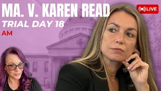 LIVE TRIAL | MA. v Karen Read Trial Day 18 - Morning Session