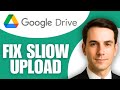 How To Fix Google Drive Slow Upload Speed