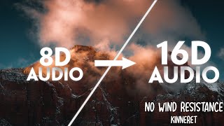 Kinneret - No Wind Resistance [16D AUDIO | NOT 8D]🎧 | (sped up\/tiktok remix)