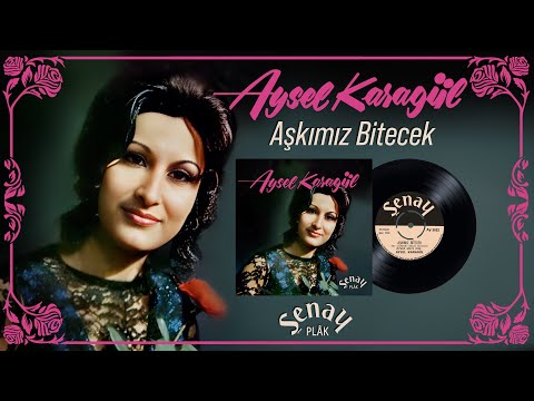 Aysel Karagül - Aşkımız Bitecek - Orijinal 45'lik Kayıtları - Remastered