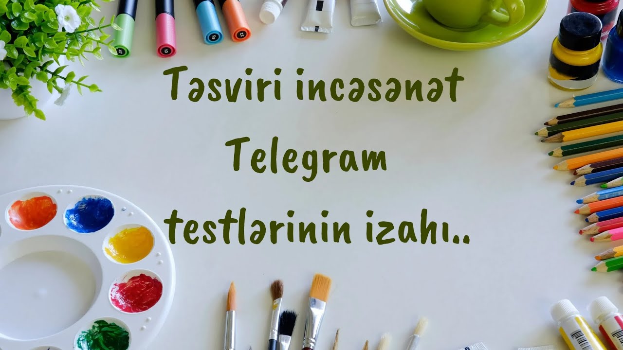 Təsviri incəsənət Telegram testlərinin izahı..
