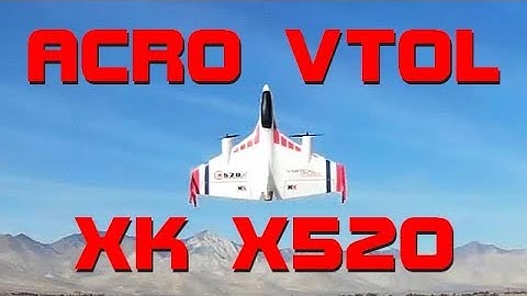 XK X520 Brushless VTOL Vertical Takeoff Acrobatics Flight Test Review