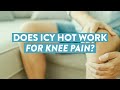 Does Icy Hot work for knee pain?