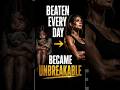 She Was Beaten Every Day. Then She Became Unbreakable