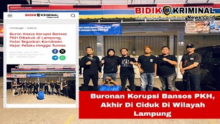 Buronan Kasus Korupsi Bansos PKH, Akhir di Ciduk di Wilayah Lampung 