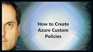 How to Create Azure Custom Policies