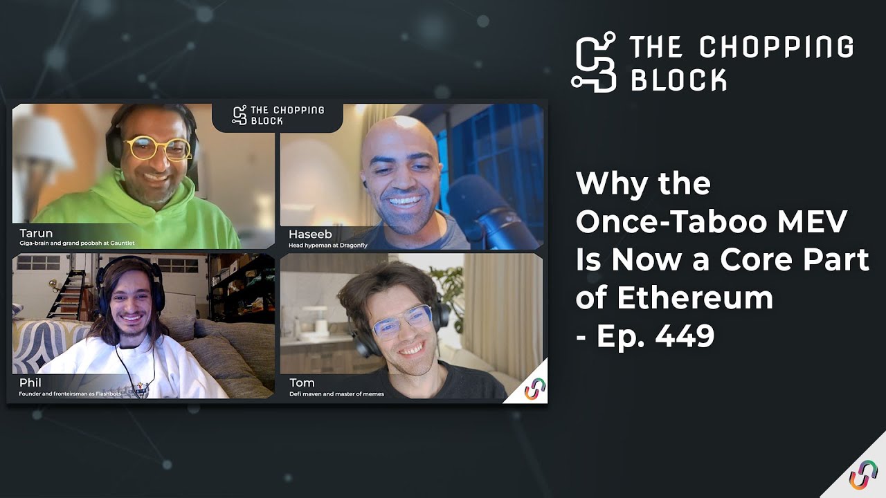 The Chopping Block: Why the Once-Taboo MEV Is Now a Core Part of Ethereum - Ep. 449