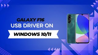 Galaxy F16 USB Driver on Windows 10/11 Free Download