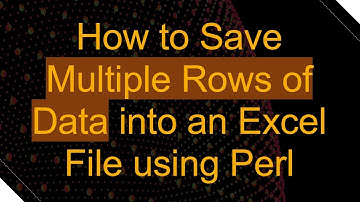 How to Save Multiple Rows of Data into an Excel File using Perl