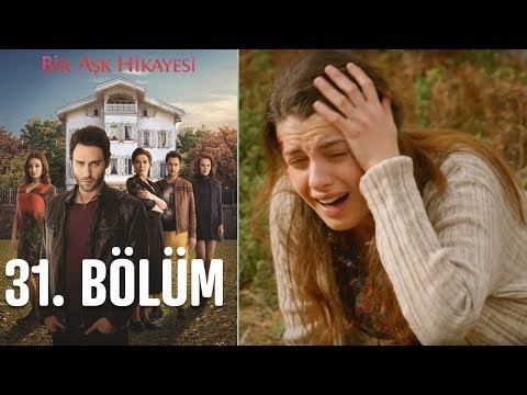 Bir Aşk Hikayesi 31. Bölüm