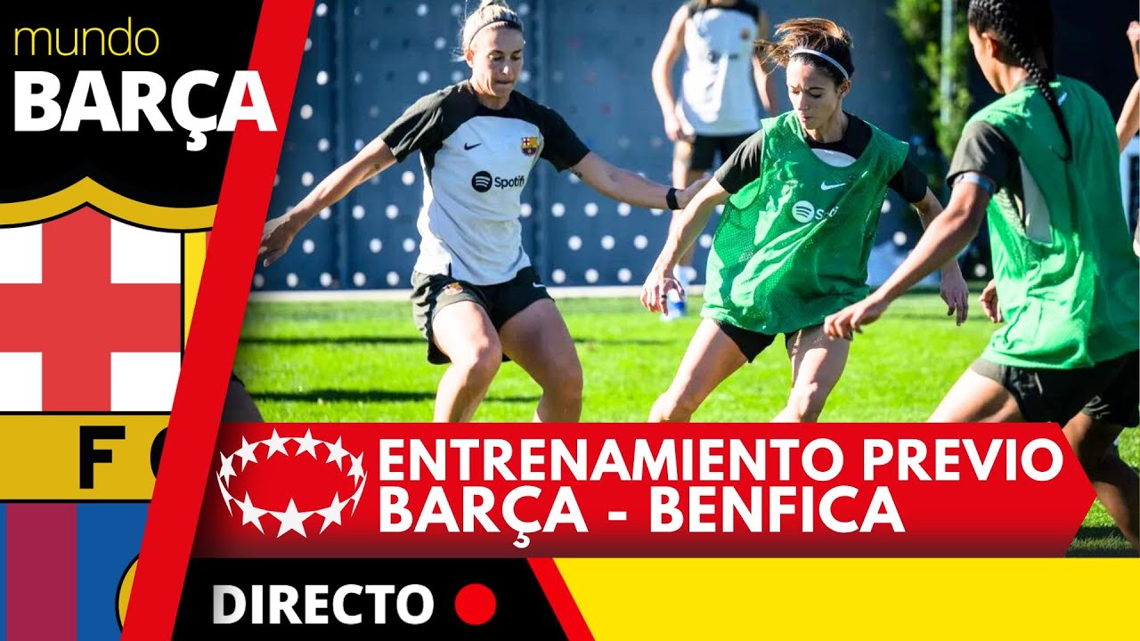 BARÇA EN DIRECTO: Regresa LA CHAMPIONS FEMENINA - ENTRENAMIENTO antes del enfrentamiento con BENFICA
