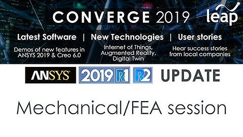 CONVERGE 2019: ANSYS Mechanical 2019 R1&R2 Update