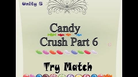 Candy Crush Tutorial Part 6 + Try Match Function Unity 5