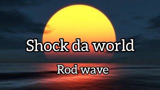 Rod Wave_Shock da World lyrics