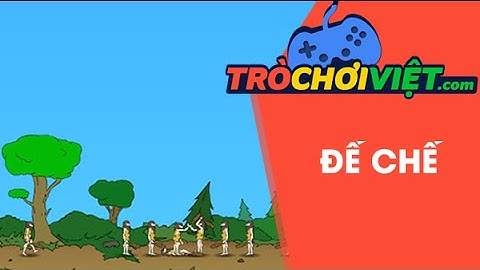 Game Đế Chế - Video hướng dẫn cách chơi game