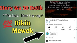 Story WA 30 detik 'Terlalu berharap' #Virall