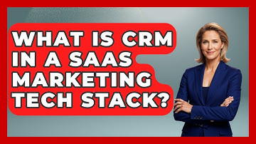 What Is CRM In A SaaS Marketing Tech Stack? - Saas Marketing Wizards