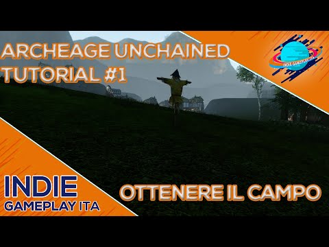 Archeage Unchained Tutorial #1 ▲ COME OTTENERE IL CAMPETTO 8X8 [Gameplay ita]