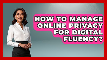 How To Manage Online Privacy For Digital Fluency? - Real Life Curriculum