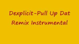 Dexplicit-Pull Up Dat Instrumental