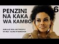 PENZINI NA KAKA YANGU WAKAMBO - 5&amp;6, SIMULIZI ZA MAISHA NA MAPENZI.