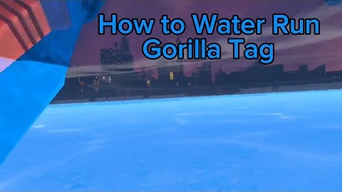 (Tutorial) How to Water run in gorilla Tag