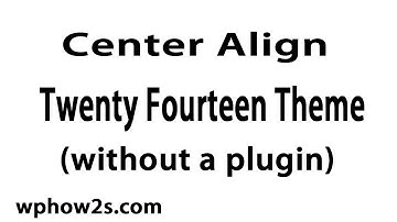 How to Center the Twenty Fourteen Theme (without a plugin)