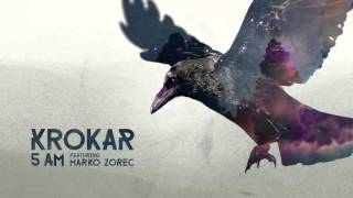 Krokar - 5 Am Ft. Marko Zorec