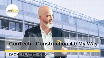 ConTech | Construction 4.0 My Way by Zachi Flatto, CEO of ConTech