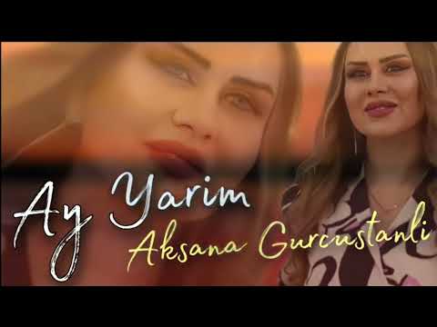 Aksana Gurcustanli - Ay Yarim 2023 Official Music (Yeni)