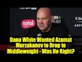 Dana White Wanted Azamat Murzakanov to Drop to Middleweight - Was He Right? | UFC 321 Breakdown