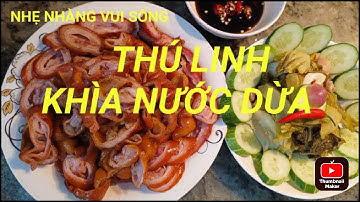 Chia sẻ cách làm món ruột thú linh khìa nước dừa ăn với cải chua ngon...!!!