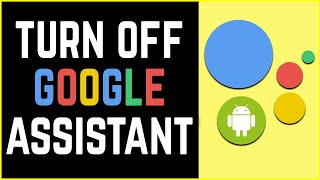 How To Turn Off Google Assistant On Android | Disable Ok Google