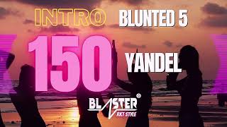 150 Yandel Intro Blunted 5 Blaster Dj Rkt Style