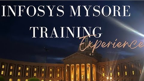 My Infosys Training Experience at Mysore Campus