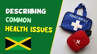 Describing Common Health Issues in Jamaican Patois