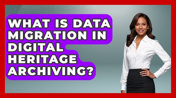 What Is Data Migration In Digital Heritage Archiving? - Worldwide Traditions