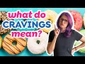 What are food cravings  what do they mean part 1