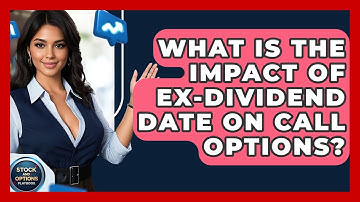 What Is The Impact Of Ex-dividend Date On Call Options? - Stock and Options Playbook