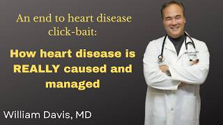 An end to heart diseae click-bait: How heart disease is REALLY caused and managed