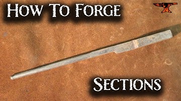 How to Forge Sections - Blacksmiths Essential Skills -