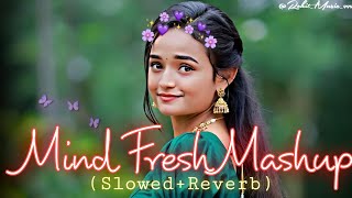 Mind Fresh Mashup | Arijit Singh mashup | new heart touching love song