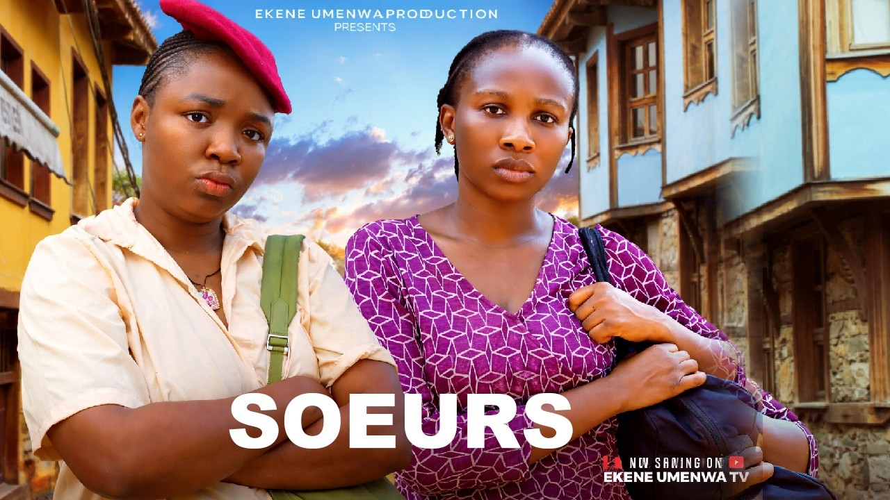 SOEURS - EKENE UMENWA, SONIA UCHE, NGOZI EZEONU, ONYINYE OKAFOR, Film nigérian Nollywood
