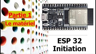 Débuter avec ESP32 - Constitution et fonctionnalités - WROOM-32E et Devkitc_v4